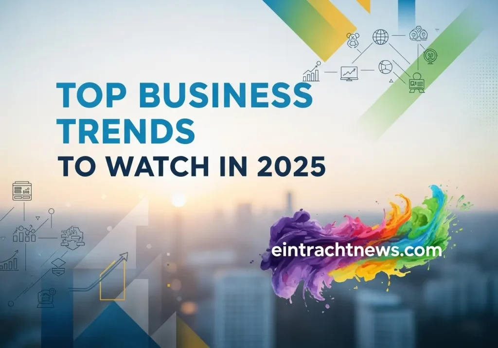 Top Business Trends to Watch in 2025 Top Business Trends