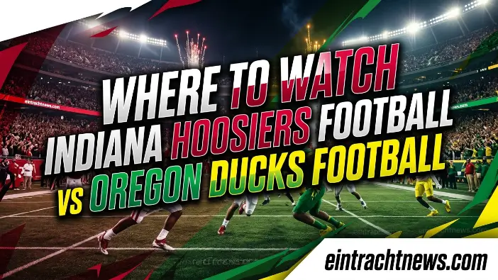 Where to Watch Indiana Hoosiers Football vs Oregon Ducks Football