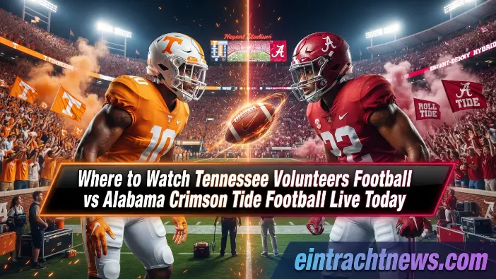 Where to Watch Tennessee Volunteers Football vs Alabama Crimson Tide Football
